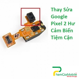 Thay Thế Sửa Chữa Hư Cảm Biến Tiệm Cận Google Pixel 2